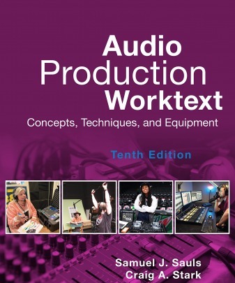 Audio Production Worktext: Concepts Techniques and Equipment 10th Edition